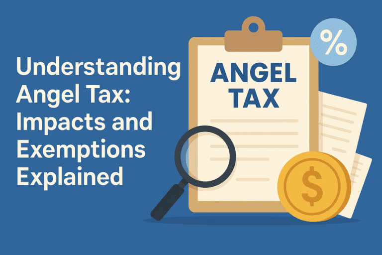 Understanding Angel Tax: Impact and exemptions explained