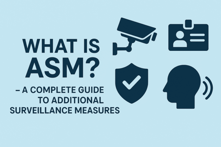 What is ASM? – A Complete Guide to Additional Surveillance Measures