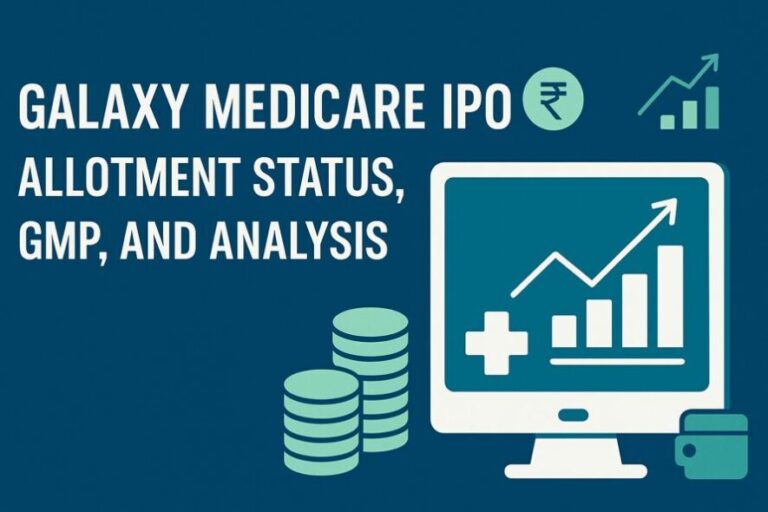 Galaxy Medicare IPO: A Smart Look at Its Allotment, GMP, and What Investors Should Know
