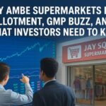 Jay Ambe Supermarkets IPO: Allotment, GMP Buzz, and What Investors Need to Know