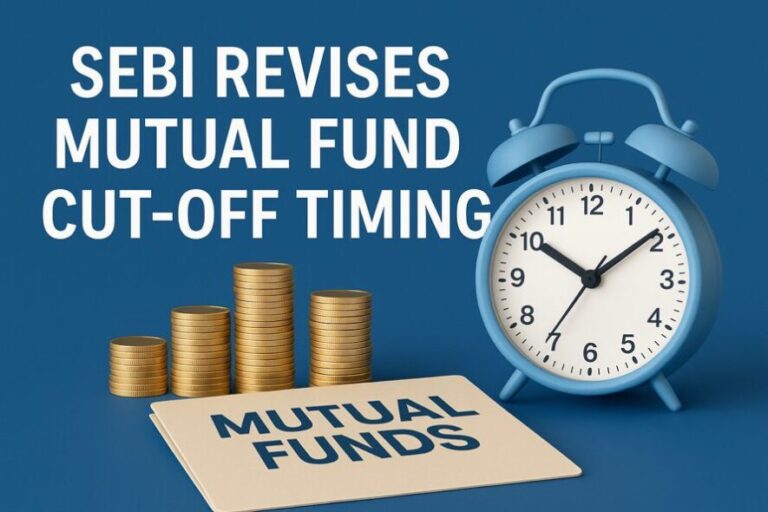 SEBI Revises Mutual Fund Cut-off Timing: What You Need to Know