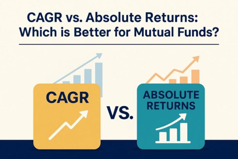 CAGR vs. Absolute Returns: Which is Better for Mutual Funds?