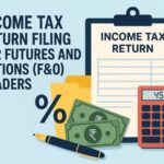 Income Tax Return Filing for Futures and Options (F&O) Traders