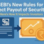 SEBI’s New Rules for Direct Payout of Securities: Here’s How It Impacts InvestorsSEBI’s New Rules for Direct Payout of Securities: Here’s How It Impacts Investors