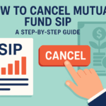 How to Cancel Mutual Fund SIP: A Step-by-Step Guide