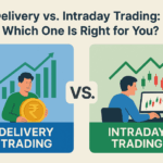 Delivery vs. Intraday Trading: Which One Is Right for You?