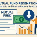 Mutual Fund Redemption: What Is It, and How to Redeem Fund Units
