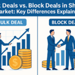 Bulk Deals vs. Block Deals in Share Market: Key Differences Explained