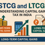 STCG and LTCG: Understanding Capital Gains Tax in India