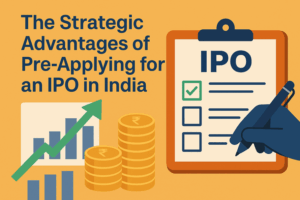 The Strategic Advantages of Pre-Applying for an IPO in India