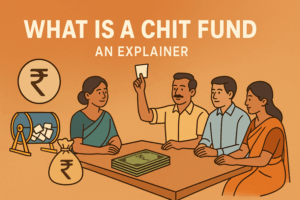 What Is a Chit Fund: An Explainer