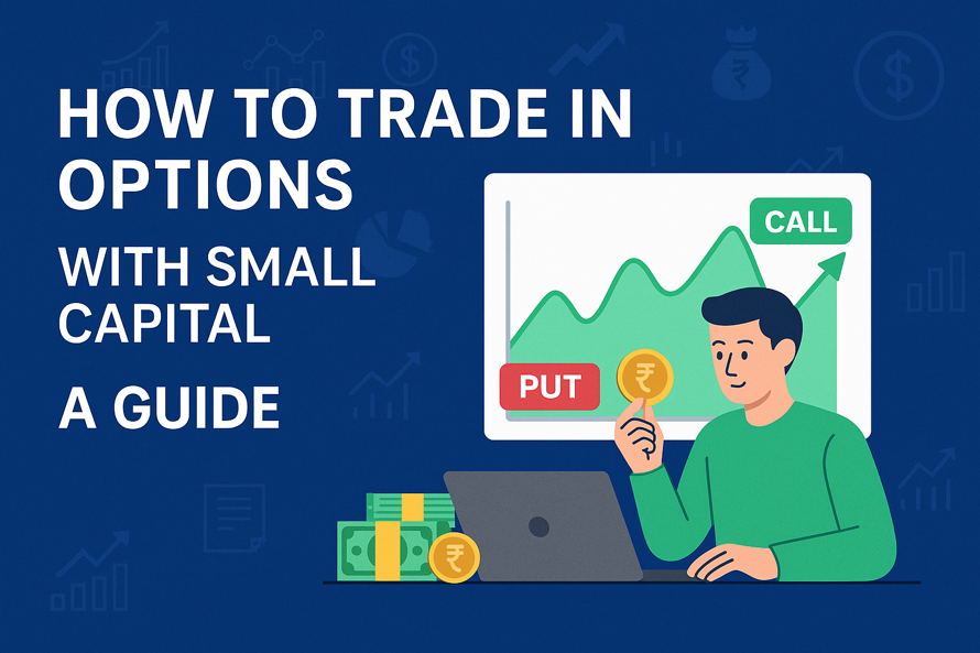 How to Trade in Options with Small Capital: A Guide