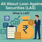 All About Loan Against Securities (LAS)