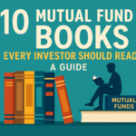 10 Mutual Fund Books Every Investor Should Read: A Guide