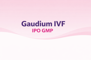 Gaudium IVF IPO GMP: Latest Grey Market Premium, Subscription & Listing Outlook