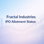 Fractal Industries IPO Allotment Status: Check GMP, Subscription & How to Verify