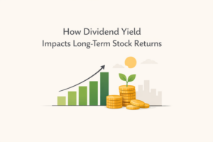 How Dividend Yield Impacts Long-Term Stock Returns