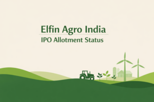 Elfin Agro India IPO Allotment Status, GMP, Subscription & How to Verify