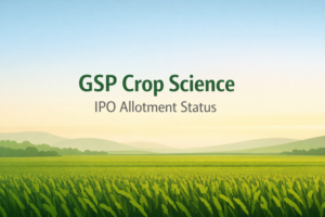 GSP Crop Science IPO Allotment Status: Check GMP, Subscription & Steps