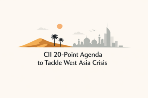 CII’s 20-Point Agenda: How India Plans to Handle the West Asia Crisis