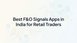 Best F&O Signals Apps in India for Retail Traders
