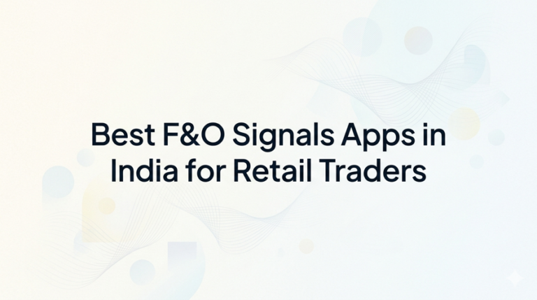 Best F&O Signals Apps in India for Retail Traders