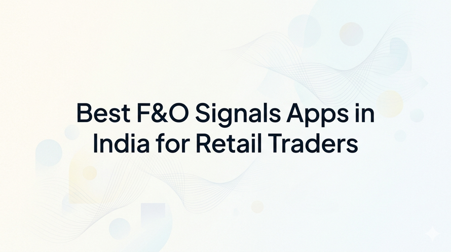 Best F&O Signals Apps in India for Retail Traders