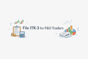 How to File ITR-3 for F&O Traders in India: Step-by-Step Guide (FY 2025-26)