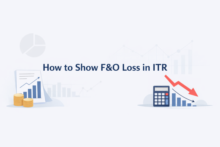 How to Show F&O Loss in ITR: Step-by-Step for Indian Traders (2026)
