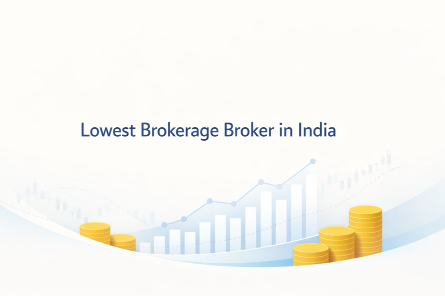 Lowest Brokerage Broker in India: Full 2026 Guide