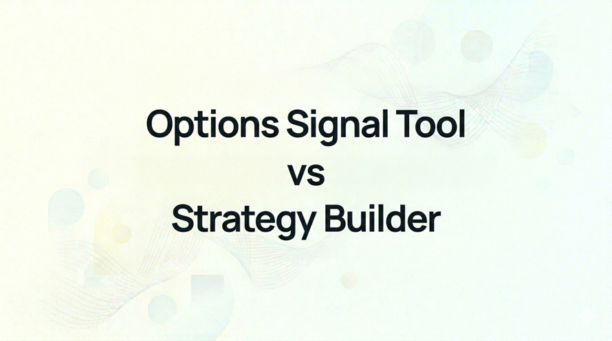 Options Signal Tool vs Strategy Builder: Which Fits You?
