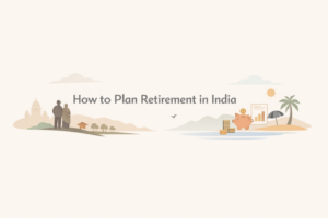 How to Plan Retirement in India at 30 and 40