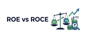 ROE vs ROCE in India: Which Is a Better Stock Metric?