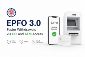 EPFO 3.0: Faster PF Withdrawals Through UPI and ATM Access