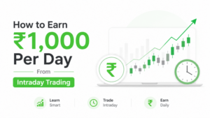 How to Do Intraday Trading in India and Earn ₹1,000 Per Day