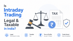 Is Intraday Trading Legal & Taxable in India? Complete Guide for Traders