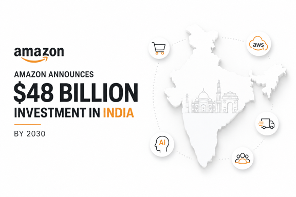 Amazon Announces $48 Billion Investment in India by 2030: What It Means for India's Digital Future