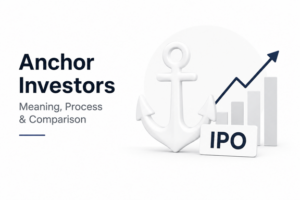 What Are Anchor Investors? Meaning, Process & Comparison