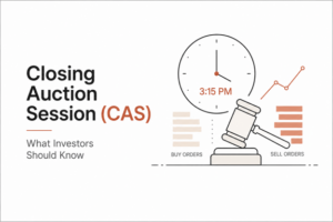 Closing Auction Session (CAS): What Investors Should Know