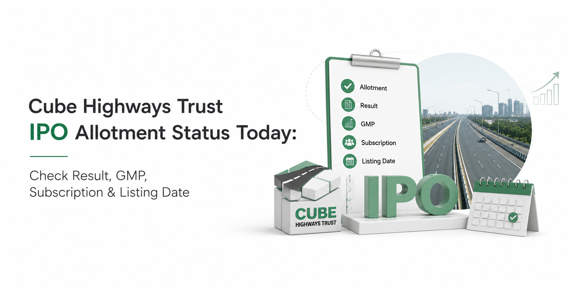Cube Highways Trust IPO Allotment Status Today: Check Result, GMP, Subscription & Listing Date