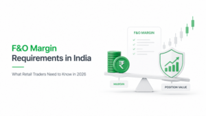 F&O Margin Requirements in India: What Retail Traders Need to Know in 2026