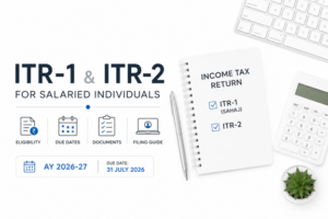 ITR-1 & ITR-2 for Salaried Individuals: The Complete Guide to Filing Your Income Tax Return for AY 2026-27