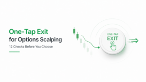One-Tap Exit for Options Scalping: 12 Checks Before You Choose