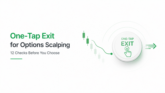 One-Tap Exit for Options Scalping: 12 Checks Before You Choose
