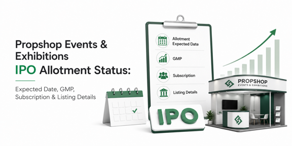 Propshop Events & Exhibitions IPO Allotment Status: Expected Date, GMP, Subscription & Listing Details
