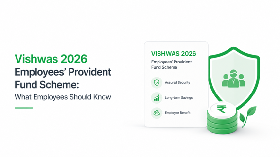 Vishwas 2026 Employees’ Provident Fund Scheme: What Employees Should Know