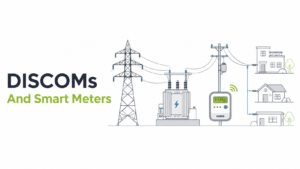 What Are DISCOMs? Power Distribution and Smart Meters