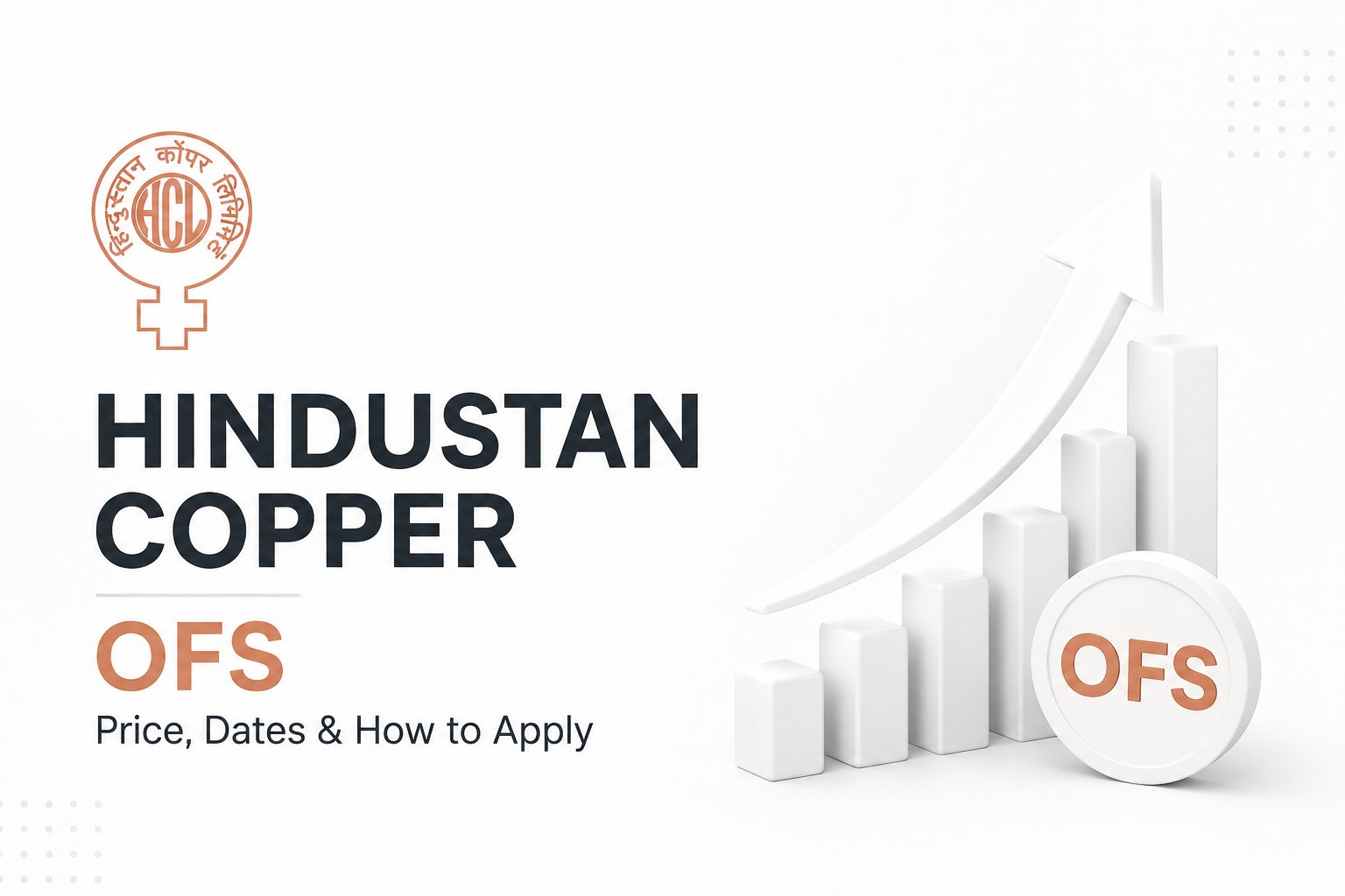 Hindustan Copper OFS: Price, Dates and How to Apply