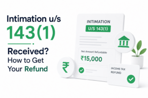 Intimation u/s 143(1) Received? How to Get Your Refund