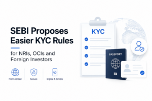 SEBI Proposes Easier KYC Rules for NRIs, OCIs Abroad